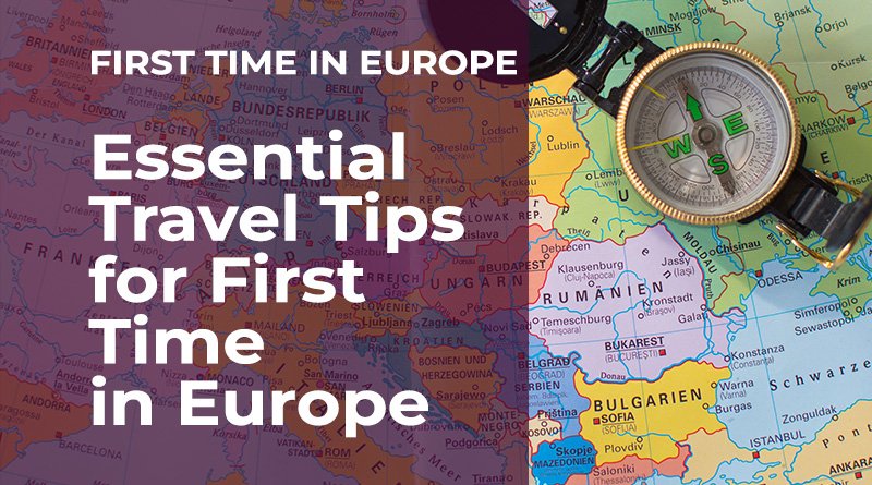 Essential travel tips for first-time visitors to Europe